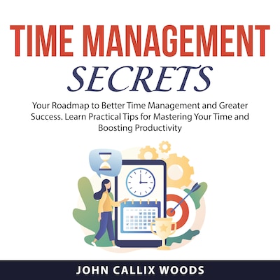 Time Management Secrets – omslag til lydbogen af John Callix Woods
