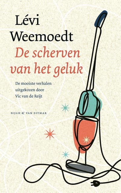 De scherven van het geluk: De mooiste verhalen uitgekozen door Vic van de Reijt