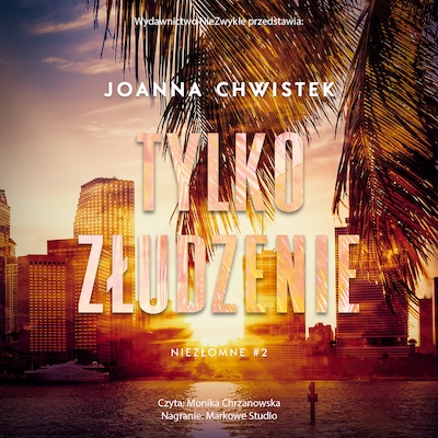 Tylko złudzenie (wznowienie) – okładka audiobooka, autor Joanna Chwistek Chwistek, Joanna Chwistek