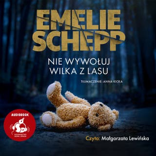 Nie wywołuj wilka z lasu – okładka audiobooka, autor Emelie Schepp