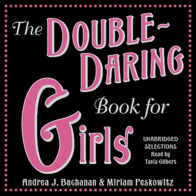 The Double-Daring Book for Girls – omslag til lydbogen af Andrea J. Buchanan, Miriam Peskowitz