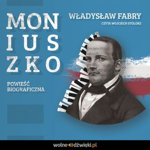 Moniuszko - powieść biograficzna – okładka audiobooka, autor Władysław Fabry