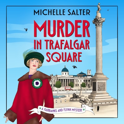 Murder in Trafalgar Square - The Fairbanks and Flynn Mysteries, Book 1 (Unabridged) – omslag til lydbogen af Michelle Salter