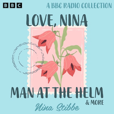 Nina Stibbe: Love, Nina, Man at the Helm & more – omslag til lydbogen af Nina Stibbe