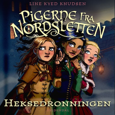 Pigerne fra Nordsletten 2 - Heksedronningen – omslag til lydbogen af Line Kyed Knudsen