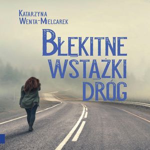 Błękitne wstążki dróg – okładka audiobooka, autor Katarzyna Wenta-Mielcarek