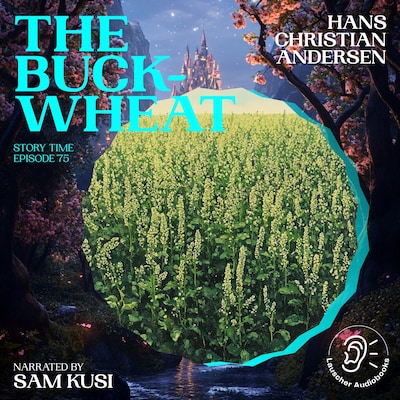 The Buckwheat (Story Time, Episode 75) – omslag til lydbogen af Hans Christian Andersen