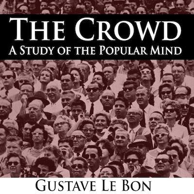 The Crowd - A Study of the Popular Mind