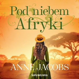 Pod niebem Afryki – okładka audiobooka, autor Anne Jacobs