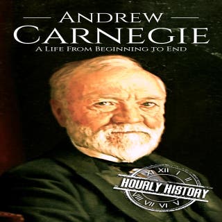 Andrew Carnegie: A Life from Beginning to End – omslag till ljudboken av Hourly History