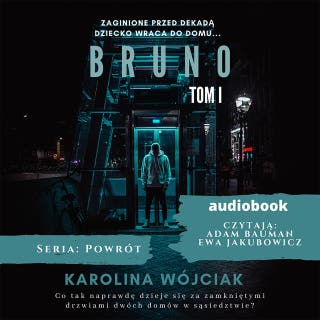Bruno. Tom 1. Seria Powrót – okładka audiobooka, autor Karolina Wójciak