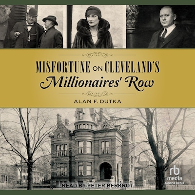 Misfortune on Cleveland’s Millionaires’ Row – omslag til lydbogen af Alan F. Dutka