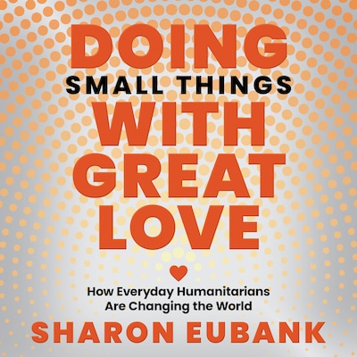 Doing Small Things With Great Love – omslag til lydbogen af Sharon Eubank