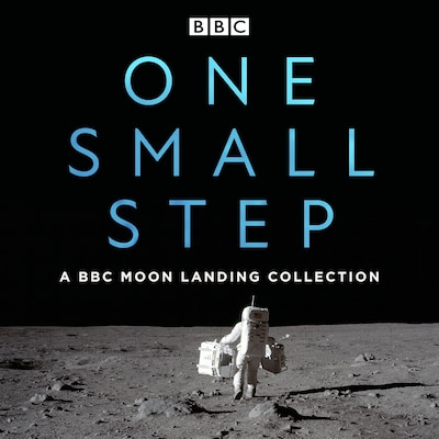 One Small Step: A BBC Moon Landing Collection – omslag til lydbogen af Brian Cox, James Burke, Buzz Aldrin