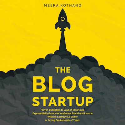 The Blog Startup – omslag til lydbogen af Meera Kothand