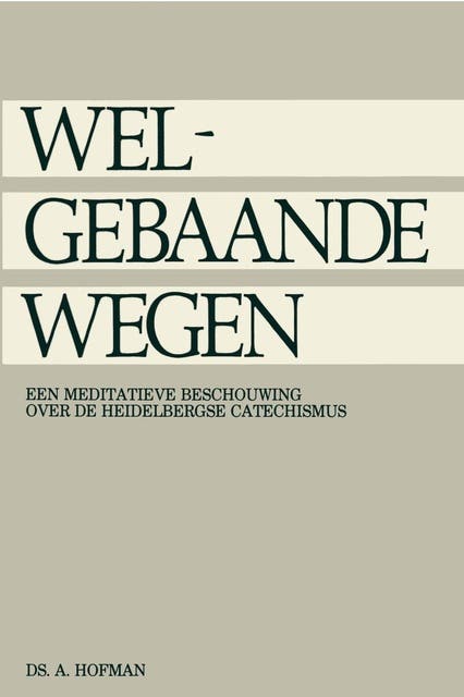 Welgebaande wegen: een meditatieve beschouwing over de Heidelbergse Catechismus – omslag van het luisterboek van A. Hofman