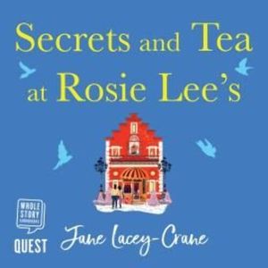 Secrets and Tea at Rosie Lee’s – okładka audiobooka, autor Jane Lacey-Crane