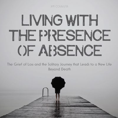 Living With The Presence Of Absence