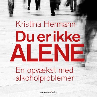 Du er ikke alene - En opvækst med alkoholproblemer – omslag til lydbogen af Kristina Hermann
