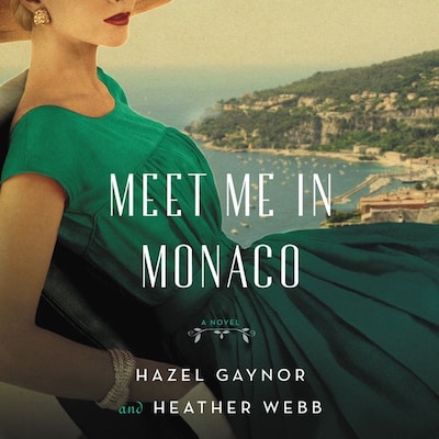 Meet Me in Monaco – omslag til lydbogen af Hazel Gaynor, Heather Webb