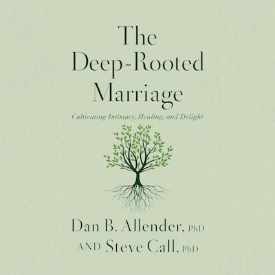 The Deep-Rooted Marriage – omslag til lydbogen af Dan B. Allender, Steve Call