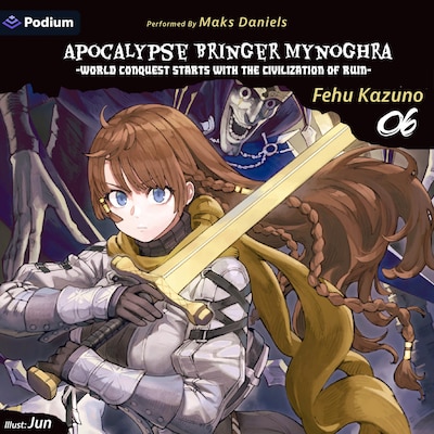 Apocalypse Bringer Mynoghra: World Conquest Starts with the Civilization of Ruin Vol. 6 – omslag til lydbogen af Fehu Kazuno