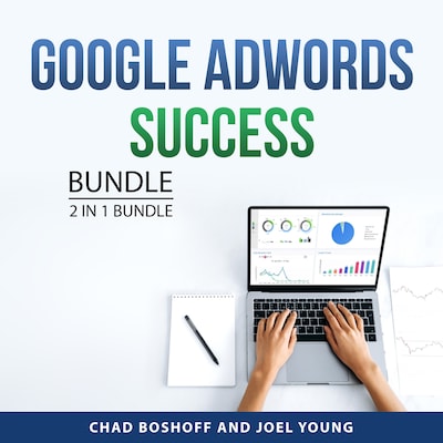 Google AdWords Success Bundle, 2 in 1 Bundle – omslag til lydbogen af Chad Boshoff, Joel Young