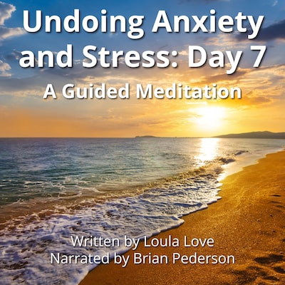 Undoing Anxiety and Stress: Day 7 – omslag til lydbogen af Loula Love