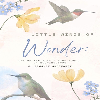 Little Wings of Wonder: Inside the Fascinating World of Hummingbirds – omslag til lydbogen af Bradley Barkhurst