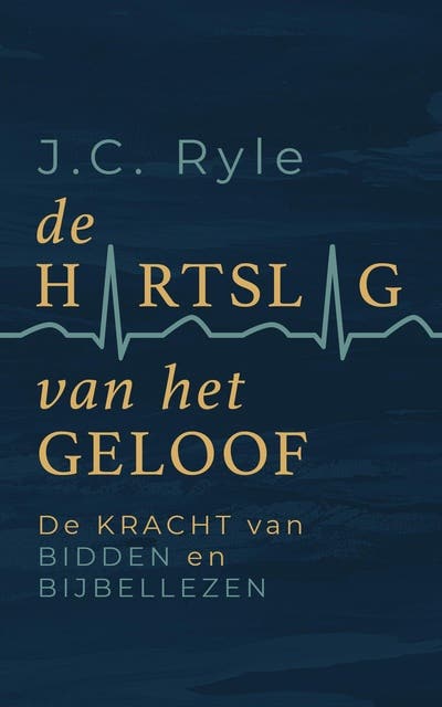 De hartslag van het geloof: De kracht van bidden en bijbellezen – omslag van het luisterboek van J.C. Ryle