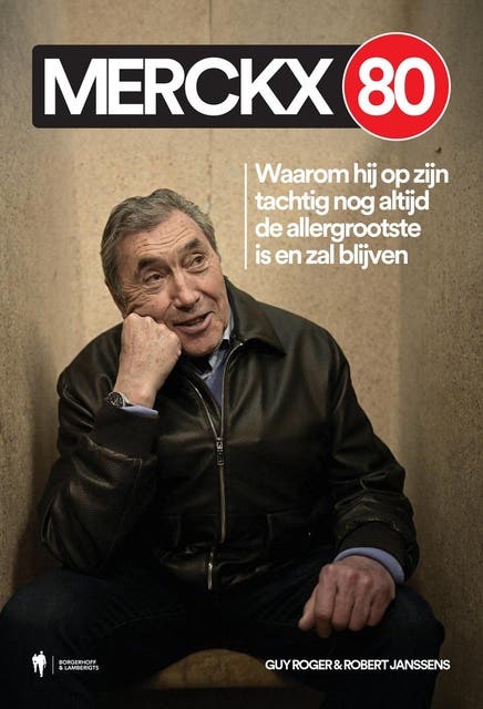 Merckx 80: Waarom hij op zijn tachtig nog altijd de allergrootste is en zal blijven – omslag van het luisterboek van Guy Roger,Robert Janssens