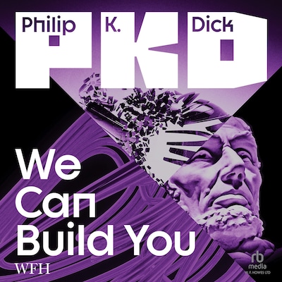 We Can Build You – omslag til lydbogen af Philip K. Dick