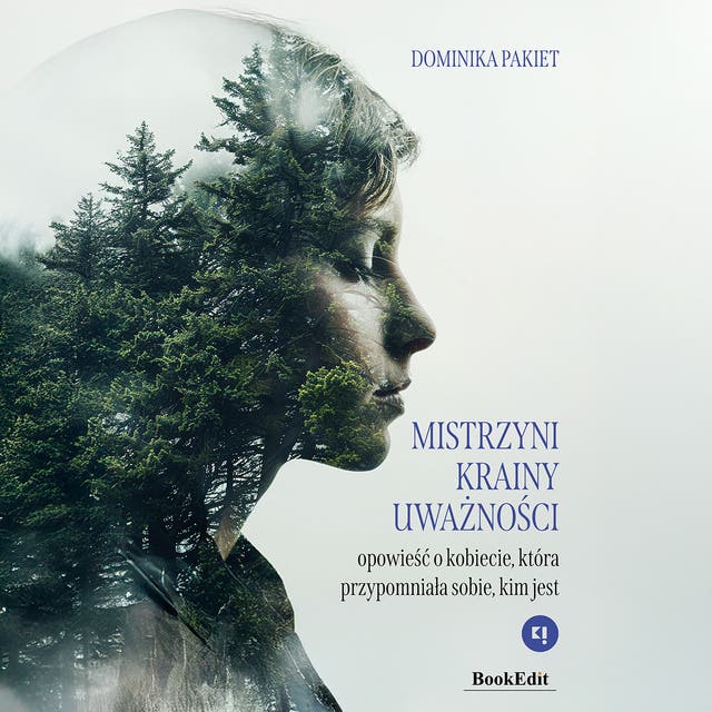 Mistrzyni Krainy Uważności. Opowieść o kobiecie, która przypomniała sobie, kim jest