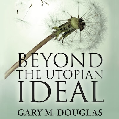 Beyond the Utopian Ideal – omslag til lydbogen af Gary M. Douglas