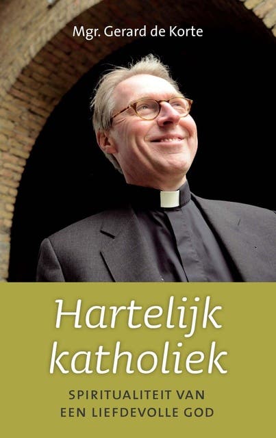 Hartelijk katholiek: spiritualiteit van een liefdevolle God – omslag van het luisterboek van G.J.N. de Korte