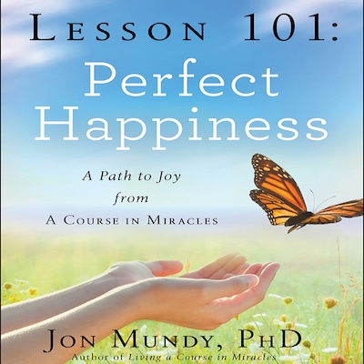 Lesson 101: Perfect Happiness – omslag til lydbogen af Jon Mundy, PhD