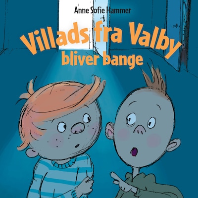 Villads fra Valby bliver bange – omslag til lydbogen af Anne Sofie Hammer