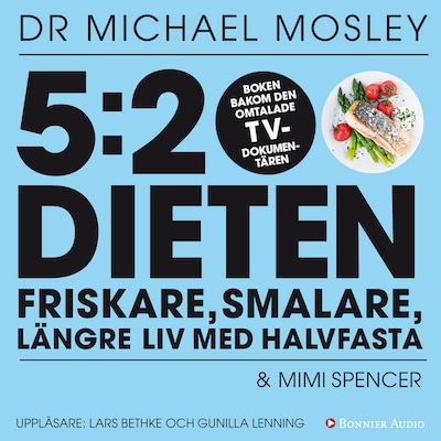 5:2 dieten : friskare, smalare, längre liv med halvfasta