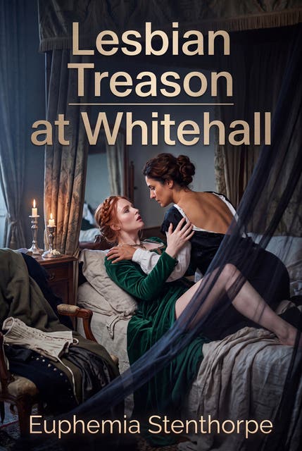 Lesbian Treason at Whitehall: A Rough Sapphic Historical Espionage Romance – omslag til lydbogen af Euphemia Stenthorpe