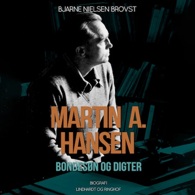Martin A. Hansen. Bondesøn og digter – omslag til lydbogen af Bjarne Nielsen Brovst