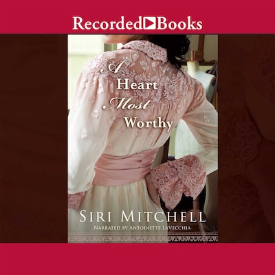 A Heart Most Worthy – omslag til lydbogen af Siri Mitchell