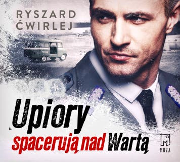 Upiory spacerują nad Wartą – okładka audiobooka, autor Ryszard Ćwirlej