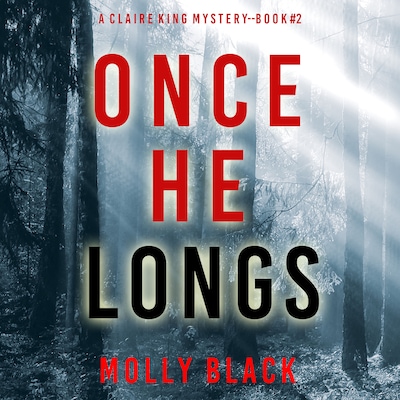 Once He Longs (A Claire King FBI Suspense Thriller—Book Two)