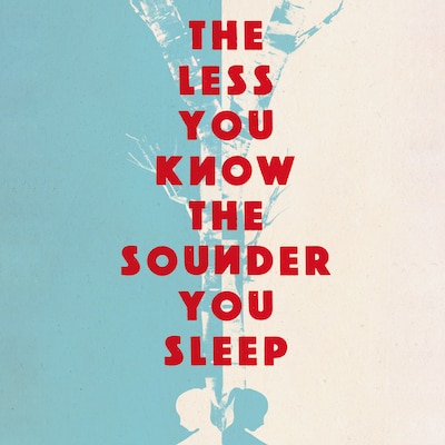 The Less You Know The Sounder You Sleep