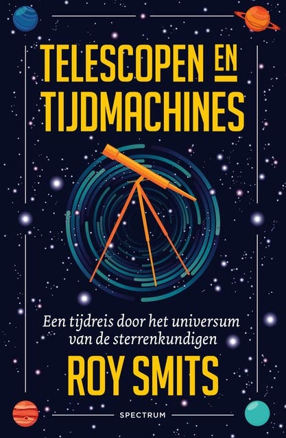 Telescopen en tijdmachines: Een tijdreis door het universum van de sterrenkundigen – omslag van het luisterboek van Roy Smits