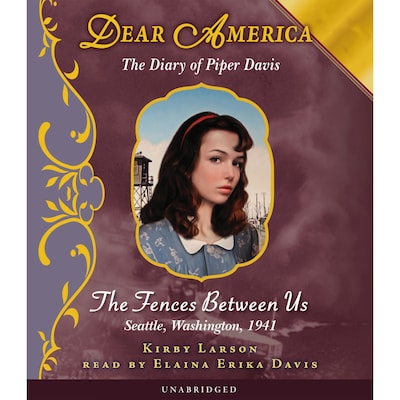 Dear America: The Fences Between Us (Unabridged) – omslag til lydbogen af Kirby Larson