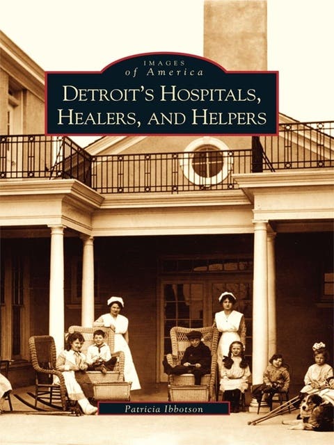Detroit's Hospitals, Healers, and Helpers – omslag til lydbogen af Patricia Ibbotson