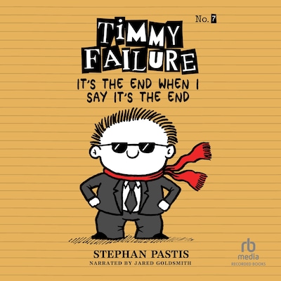 Timmy Failure: It's the End When I Say It's The End