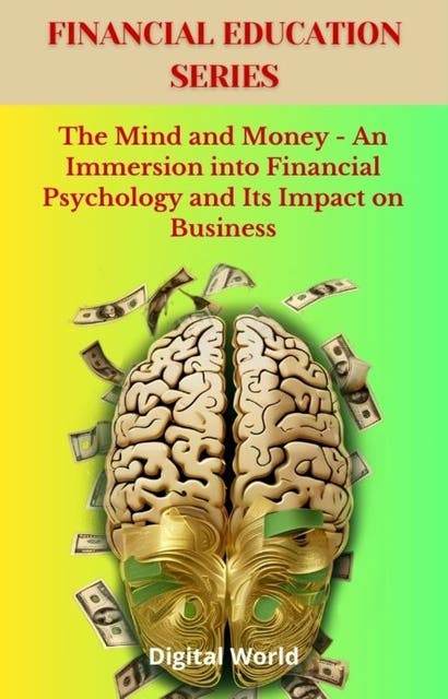 The Mind and Money - An Immersion into Financial Psychology and Its Impact on Business – omslag til lydbogen af Unknown Author