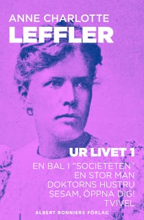 Ur livet 1. En bal i "sociteten" ; En stor man ; Doktorns hustru ; Sesam, öppna dig! ; Tvivel